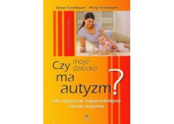 Ksiażka o tytule czy moje dziecko ma autyzm?